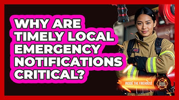 Why Are Timely Local Emergency Notifications Critical? - Inside the Firehouse