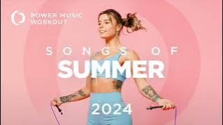 Songs of Summer 2024 by Power Music Workout (132-148 BPM)