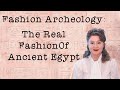 The Real Fashion Of Ancient Egypt : Fashion Archaeology Ep.1