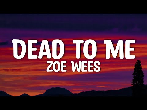 Zoe Wees Dead To Me Lyrics