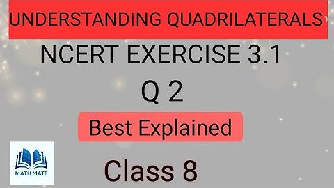 Understanding Quadrilaterals || Class 8 || NCERT EX 3.1,  Q2