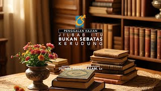 [PK] Jilbab Itu Bukan Sebatas Kerudung - Ustadz Badru Salam, Lc