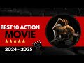 BEST 10 ACTION MOVIES 2024 - 2025 PART 1