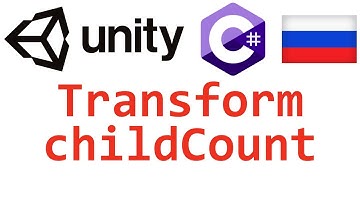 Unity C#. Transform childCount. Справочник. Мусин Михаил.