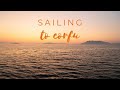 Sailing to Corfu || Greece Travel