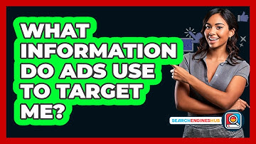 What Information Do Ads Use To Target Me?