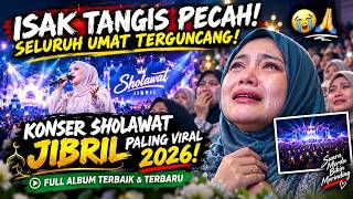 KONSER SHOLAWAT SPEKTAKULER 2026 🔥 FULL ALBUM SHOLAWAT NABI PENENANG HATI & PEMBUKA REZEKI 2026