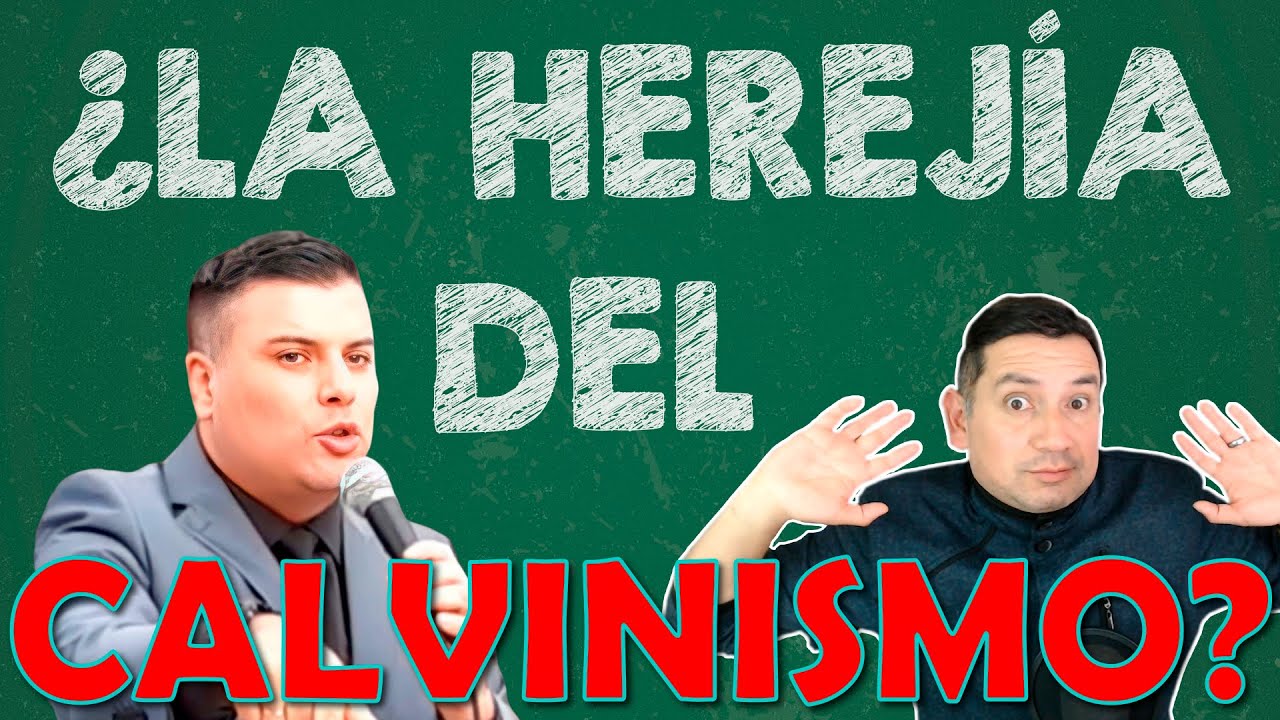 ¿LAS HEREJÍAS DE LOS CALVINISTAS?  #edgarescobar​ #biblialibre