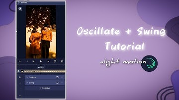 Oscillate + Swing Effect tutorial in alight motion