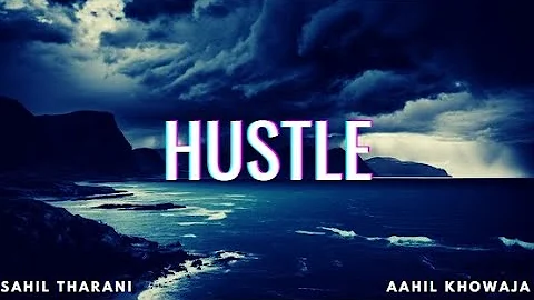 HUSTLE | Sahil Tharani | Aahil Khowaja