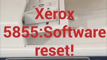 How to solve xerox 5855 problem|Xerox 5855 Software reset| How to reset xerox 5855 software