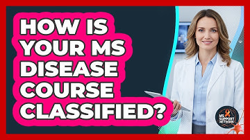How Is Your MS Disease Course Classified?