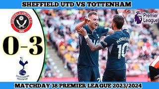 SHEFFIELD UNITED 0 VS 3 TOTTENHAM | Matchday 38 Premier League 2023/24