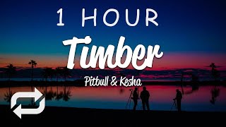 [1 HOUR 🕐 ] Pitbull - Timber (Lyrics) ft Keha