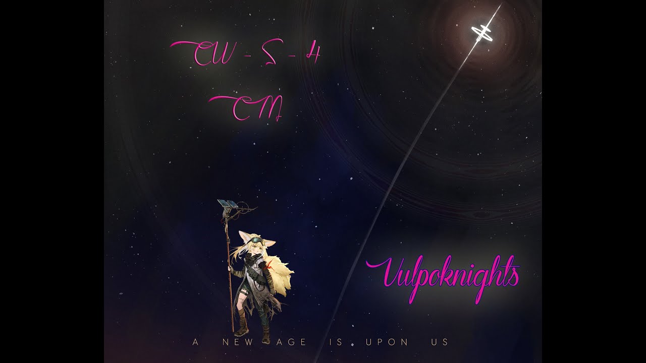 [Arknights] Shine, Through the Sky | CW-S-4 CM Vulpoknights