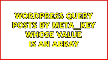 Wordpress: Query posts by meta_key whose value is an array