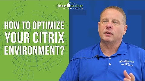 How to optimize your Citrix Environment