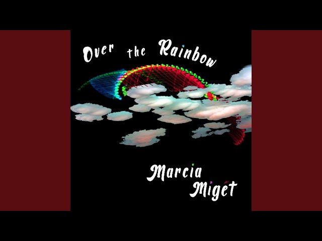 Marcia Miget - Over The Rainbow