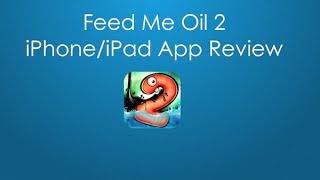 Feed Me Oil 2- iPhone/iPad App Review! screenshot 5