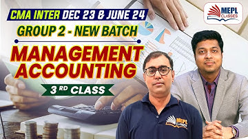 CMA Inter Dec 23 & June 24 | Group - 2 (Management Accounting) 3rd Class | MEPL Classes