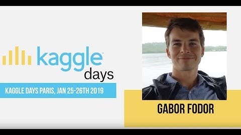 Kaggle: More Than Just Competitions (Kaggle Kernels) | by Gabor Fodor | Kaggle Days Paris