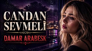 Candan Sevmeli 💔 Gece Dinlemelik Damar Arabesk