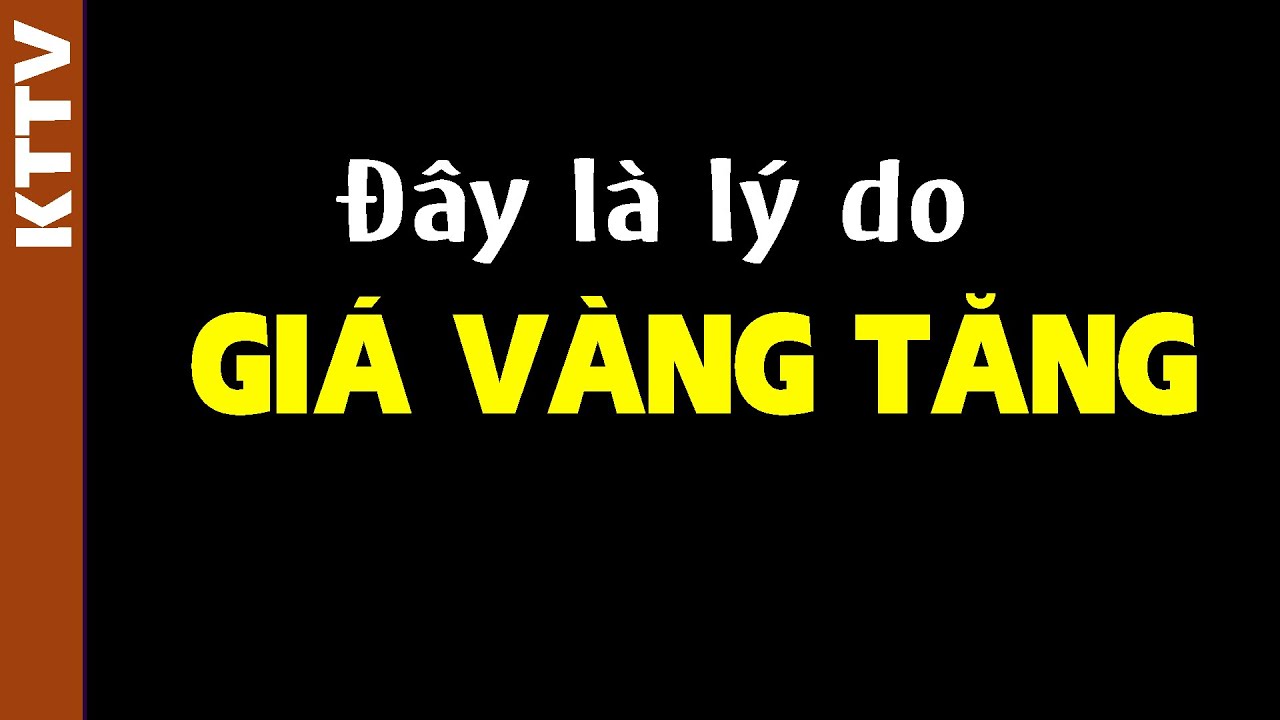 Hóa ra đây là lý do giá vàng tăng cao