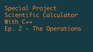 ASMR Coding Challenge - Scientific Calculator: Episode 2 (The Operations Implementation /C++)