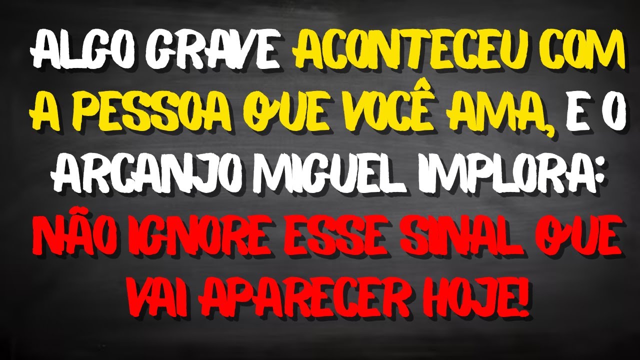 ALGO GRAVE ACONTECEU COM A PESSOA QUE VOCÊ AMA, E O ARCANJO MIGUEL IMPLORA: NÃO IGNORE ESSE SINAL!