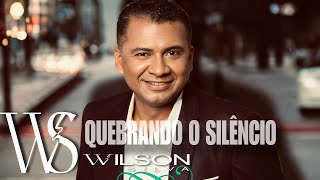 Wilson Silva- QUEBRANDO O SILÊNCIO [ Clipe Oficial]
