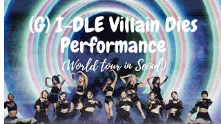 G IDLE VILLAIN DIES PERFORMANCE ( WORLD TOUR IN SEOUL)