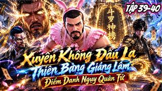 FULL (TẬP 39-40) l Xuyên Không Đấu La Thiên Bảng Giáng Lâm Điểm Danh Ngụy Quân Tử