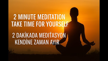 🔮 “Zihnini Sustur, Kendini Duy – 2 Dakikalık Meditasyon”