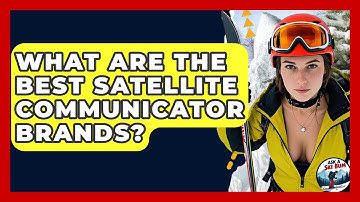 What Are The Best Satellite Communicator Brands? - Ask A Ski Bum