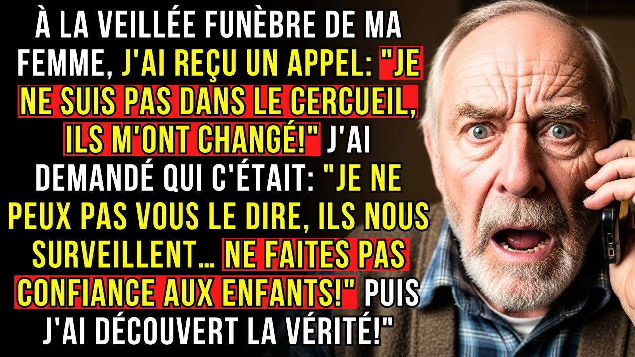 À la veillée funèbre de ma femme, j'ai reçu un appel: 