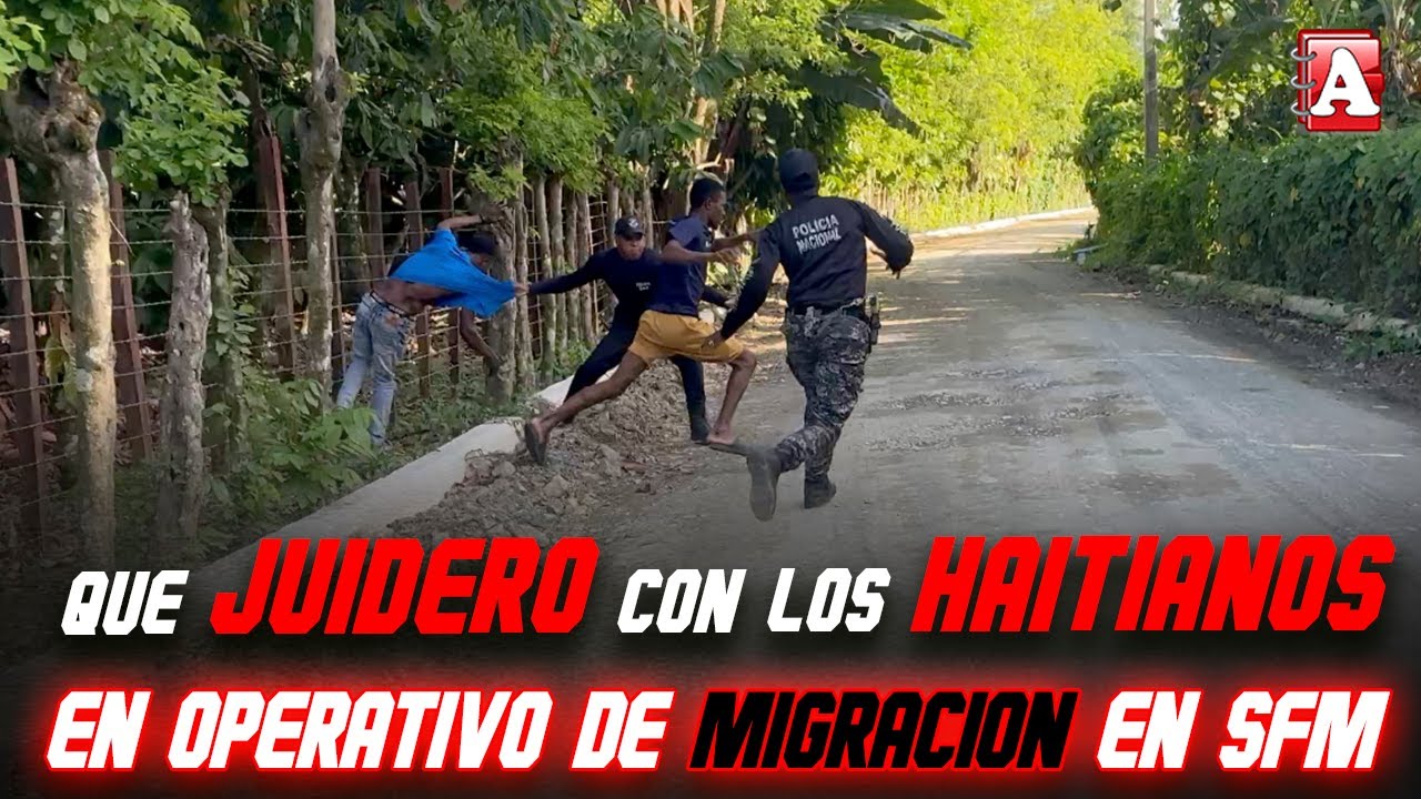 UN SOLO CORRE CORRE: HAITIANOS HUYENDO DE LA POLICÍA EN OPERATIVO
