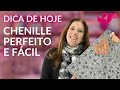 APRENDA A TÉCNICA CHENILLE DE FORMA FÁCIL