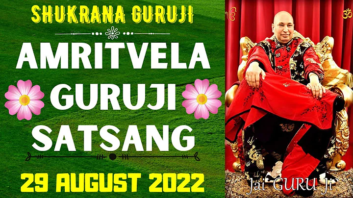 GURUJI AMRITVELA || 29 AUGUST 2022 || MONDAY🙏JAI GURU JI🙏SHUKRANA GURUJI | GURUJI PARIVAAR LOVERS