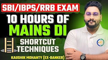 10 Hours Mains Data Interpretation with Shortcut Techniques For SBI/IBPS/RRB Mains 2025 By Kaushik