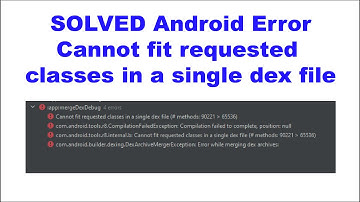How to Solve Cannot fit requested classes in a single dex file