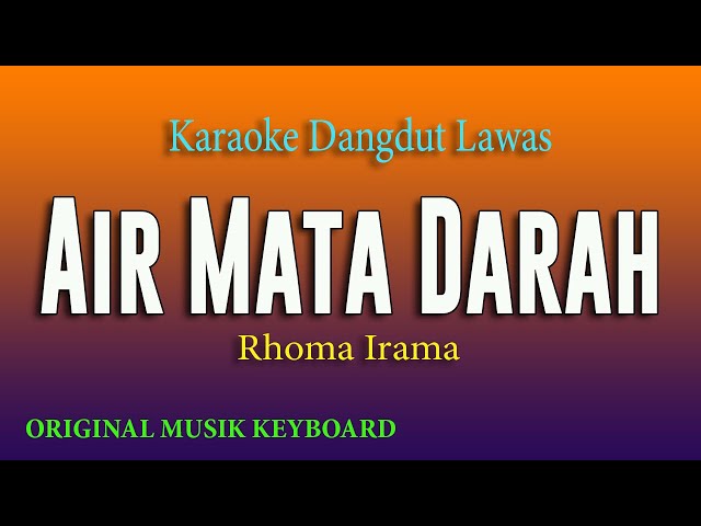 AIR MATA DARAH RHOMA IRAMA, KARAOKE DANGDUT LAWAS class=