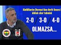 Abdülkerim Durmaz F.Bahçe-Beşiktaş derbisini yorumladı?