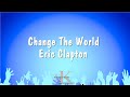 Change The World - Eric Clapton (Karaoke Version)