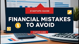 Common Financial Mistakes Startups Make | Avoid These for Investor Success