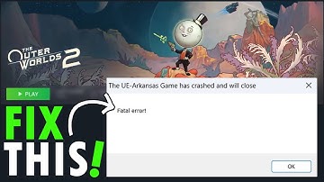 The Outer Worlds 2 - Herstel de crash van de UE-Arkansas-game met fatale fout/laag niveau fatale ...