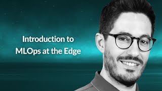 Introduction to MLOps at the Edge | Alejandro Cantos | Conf42 Machine Learning 2023