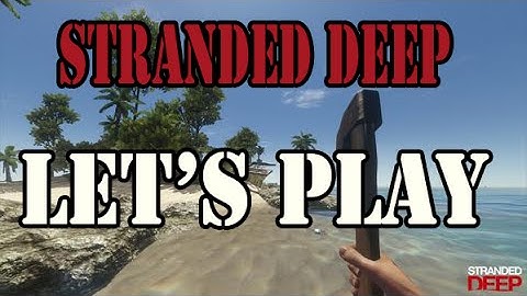 Stranded Deep - Let