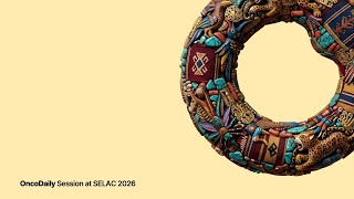 Changing the Cancer World: An OncoDaily Session at SELAC 2026