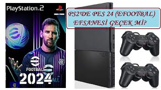 Ps2De Pes 2024 Efsanesi Gerçek Mi? Deneme E-Football 2024