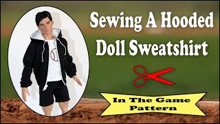 Doll Clothes Sewing Tutorial / How To Make A Hooded Doll Sweatshirt  / In The Game Sewing Pattern